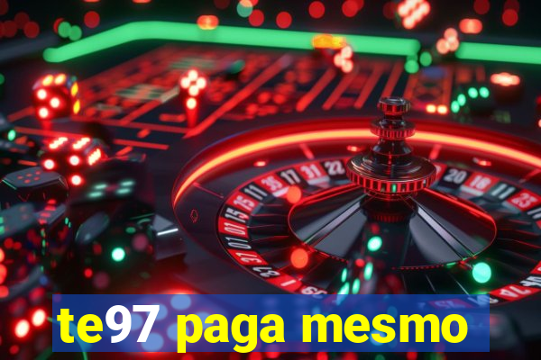 te97 paga mesmo